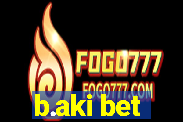 b.aki bet